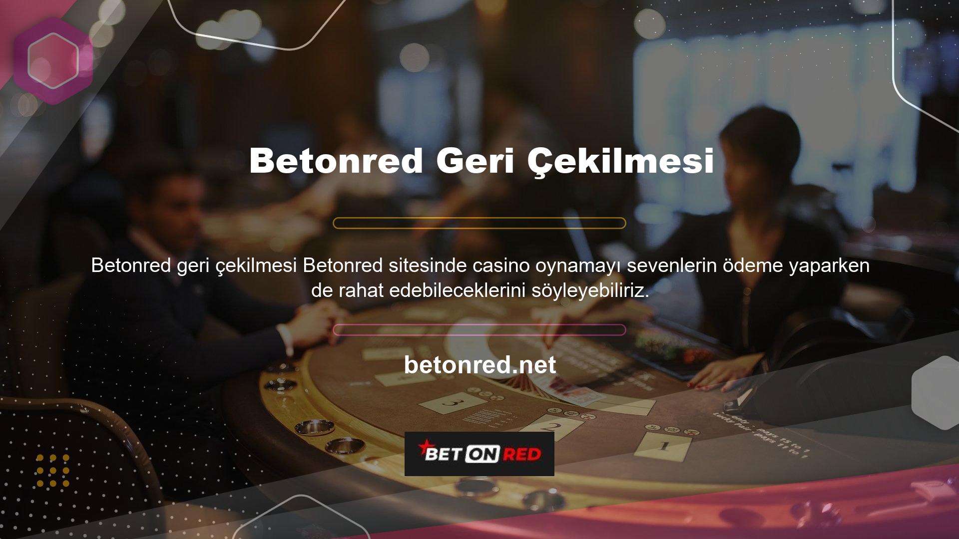 Betonred sitesindeki casino tutkunlarının aidatlarını ödediğini ve sorunsuz bir ödeme deneyimi yaşadığını söylemek yanlış olmaz